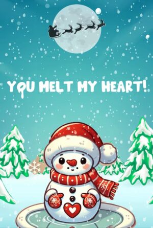 Funny-Cards-2 Hilarious Snowman Christmas Card – “You Melt Me… But Not Literally!