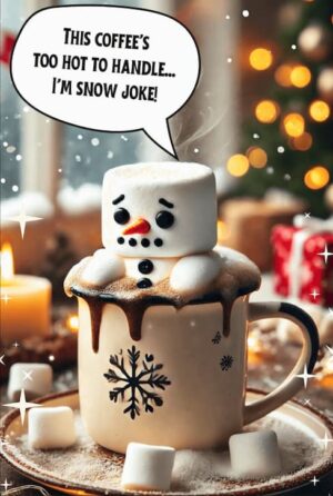 Humorous-Christmas-Cards This Coffee’s Too Hot to Handle… I’m Snow Joke!